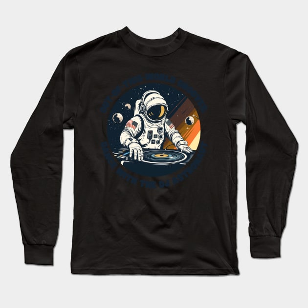 Out-of-This-World Grooves: Dance with the DJ Astronaut Long Sleeve T-Shirt by OscarVanHendrix